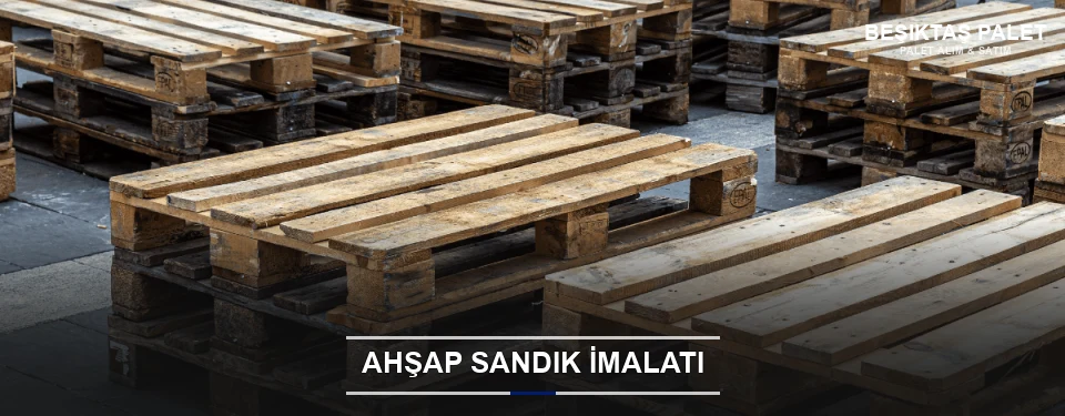 Beşiktaş Özel Üretim Ahşap Sandık