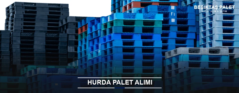Beşiktaş Toplu Hurda Palet Alımı