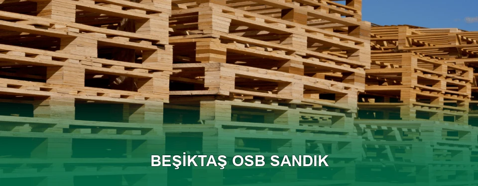 Beşiktaş OSB Sandık İmalatı